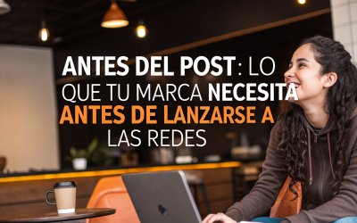 Episodio 4.- Antes del Post: lo que tu marca necesita antes de lanzarse a las redes